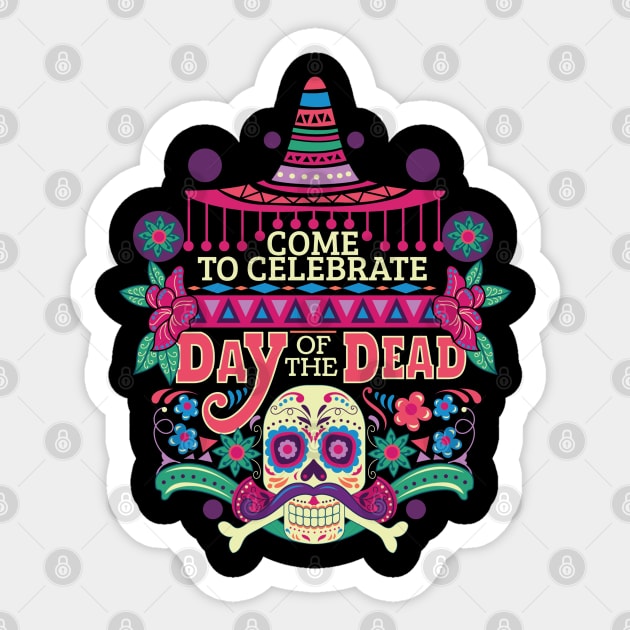 Come To Celebrate Day Of The Dead Sticker by Mako Design 